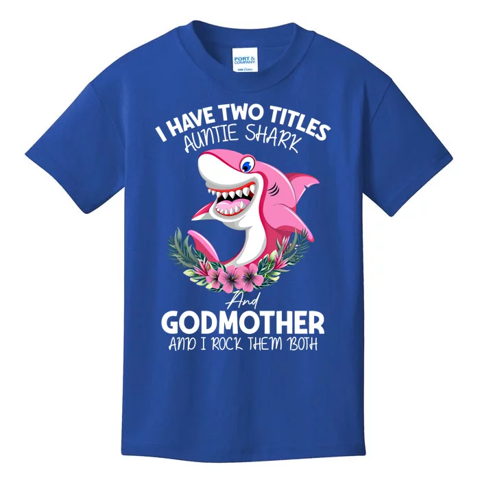 I Have Two Title Auntie Shark And Godmother I Rock Them Both Gift Kids T-Shirt