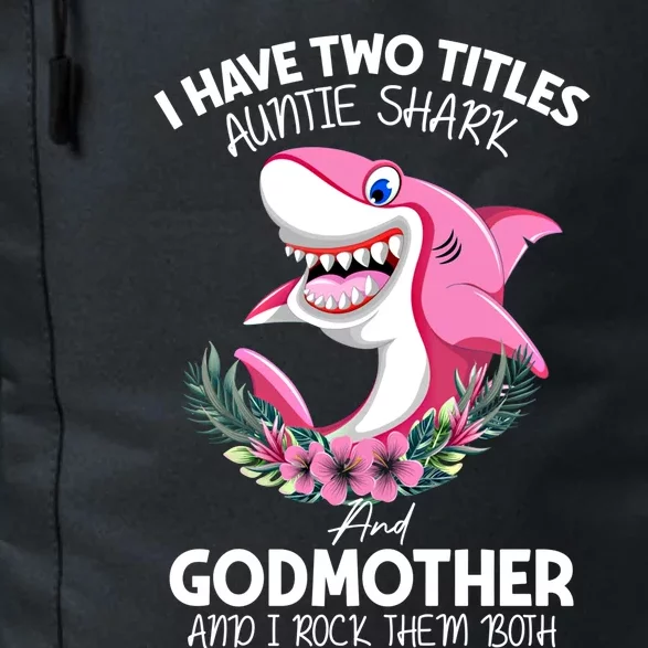 I Have Two Title Auntie Shark And Godmother I Rock Them Both Gift Daily Commute Backpack