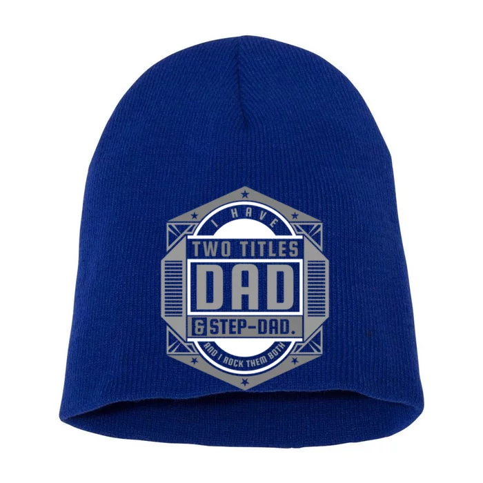 I Have Two Titles Dad And Stepgiftdad Father's Day Gift Short Acrylic Beanie