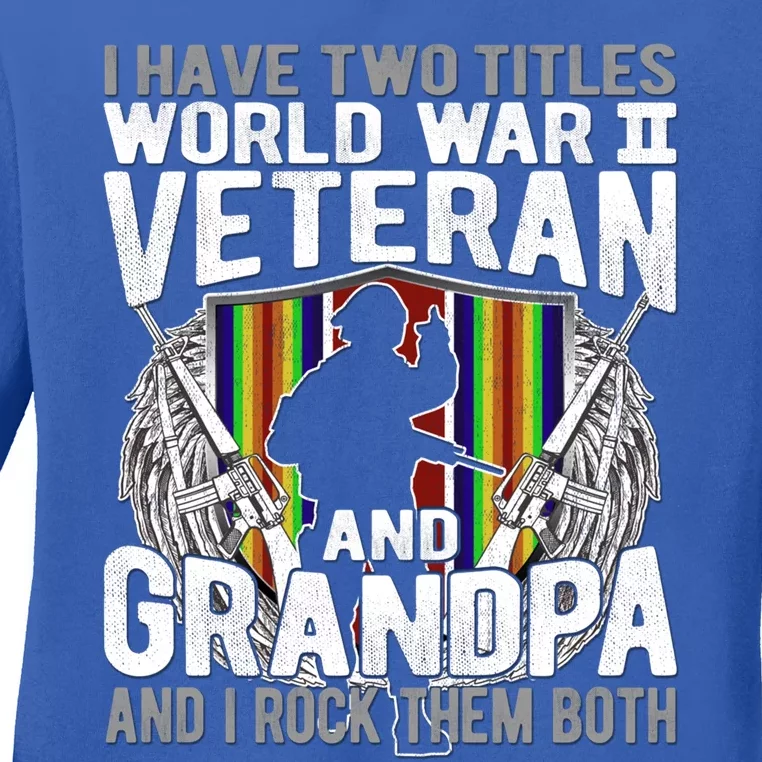 I Have Two Titles World War 2 Veteran And Grandpa Proud Papa Cool Gift Ladies Long Sleeve Shirt