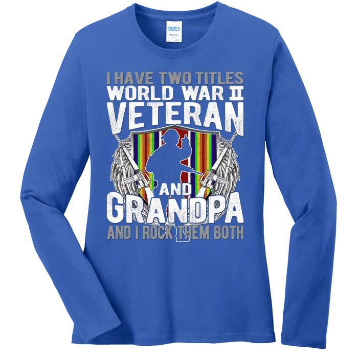 I Have Two Titles World War 2 Veteran And Grandpa Proud Papa Cool Gift Ladies Long Sleeve Shirt