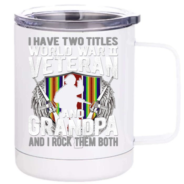 I Have Two Titles World War 2 Veteran And Grandpa Proud Papa Cool Gift Front & Back 12oz Stainless Steel Tumbler Cup