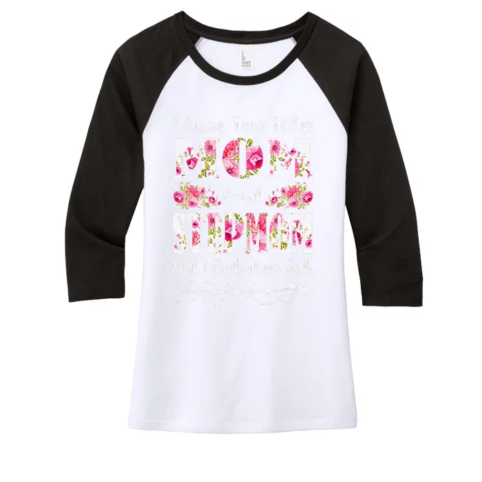 I Have Two Titles Mom And Stepmom Floral Mother's Day Gift Women's Tri-Blend 3/4-Sleeve Raglan Shirt