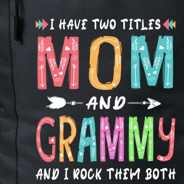 I Have Two Titles Mom And Grammy Funny Gift Mother's Day Funny Gift Great Gift Daily Commute Backpack