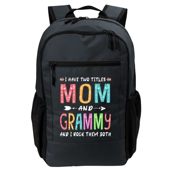 I Have Two Titles Mom And Grammy Funny Gift Mother's Day Funny Gift Great Gift Daily Commute Backpack