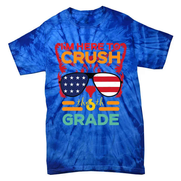 Im Here To Crush The 6Th Grade Back To School Sixth Grade Cute Gift Tie-Dye T-Shirt