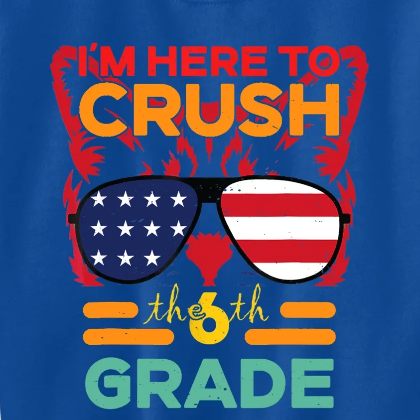 Im Here To Crush The 6Th Grade Back To School Sixth Grade Cute Gift Kids Sweatshirt