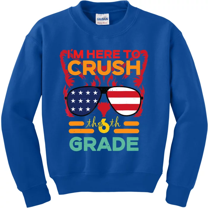 Im Here To Crush The 6Th Grade Back To School Sixth Grade Cute Gift Kids Sweatshirt