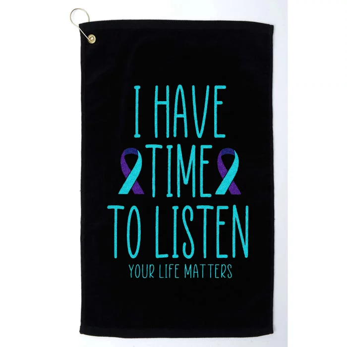 I Have Time To Listen Suicide Awareness Mental Health Platinum Collection Golf Towel