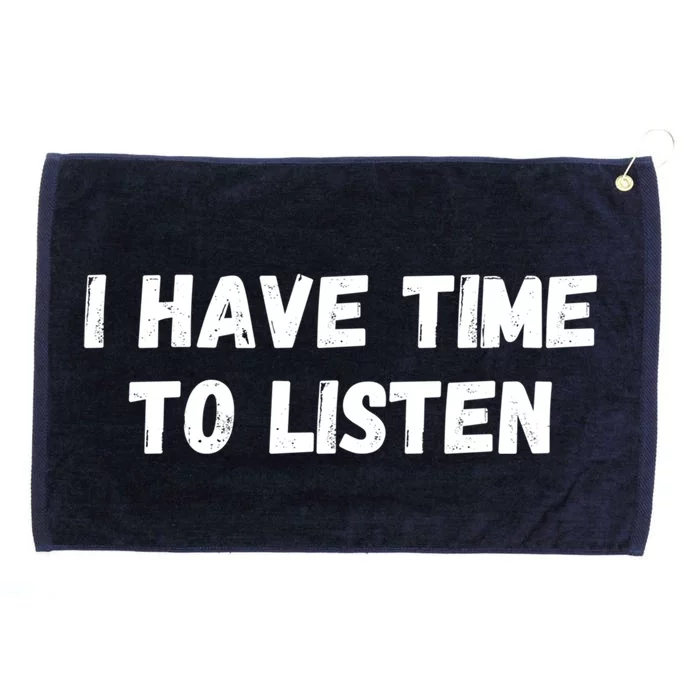 I Have Time To Listen Tal Health Gift Grommeted Golf Towel