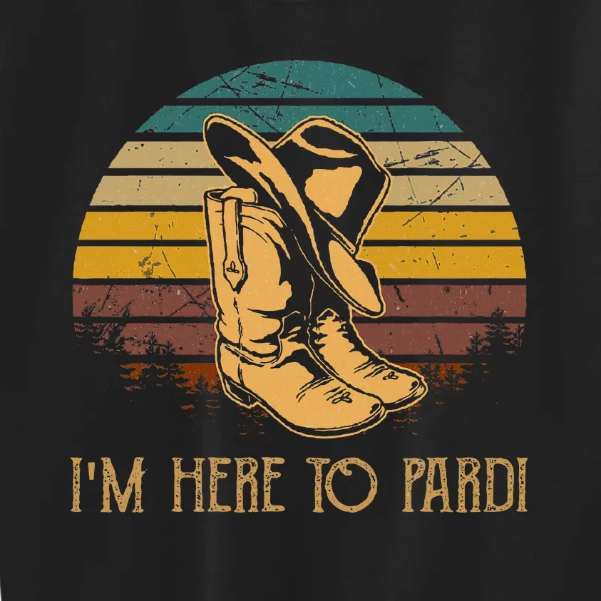 IM Here To Pardi Cowboy Boots West Deserts Awesome Outfits Kids Sweatshirt