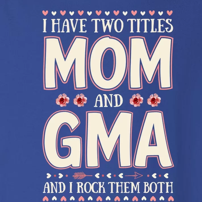 I Have Two Titles Mom And Gma Floral Mother’s Day Meaningful Gift Toddler Long Sleeve Shirt