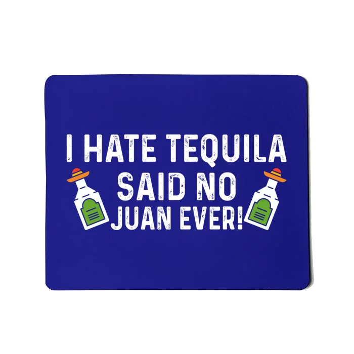 I Hate Tequila Said No Juan Ever Funny Tequila Cinco De Mayo Gift Mousepad