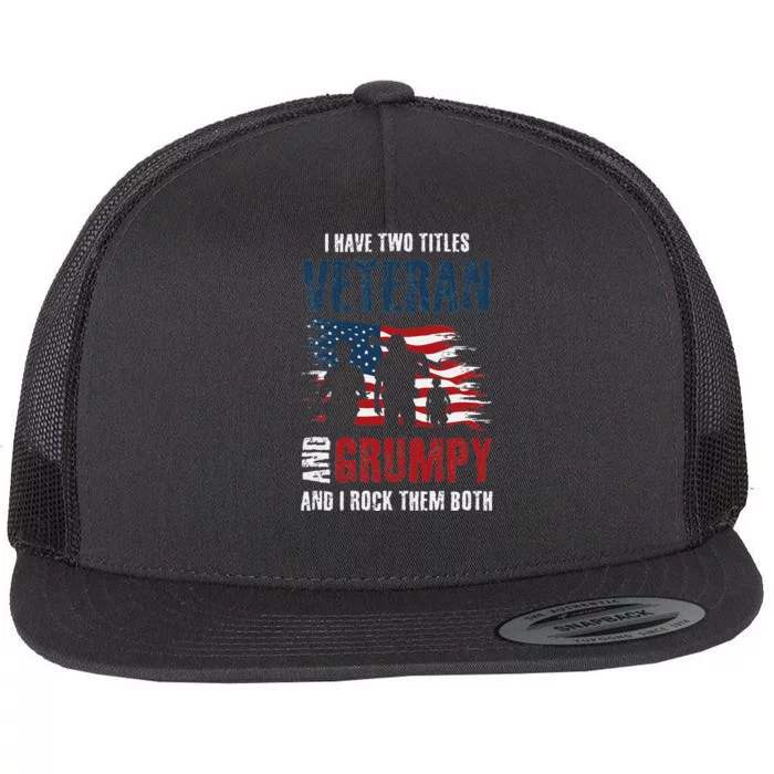 I have two titles veteran and grumpy and I rock them both Flat Bill Trucker Hat