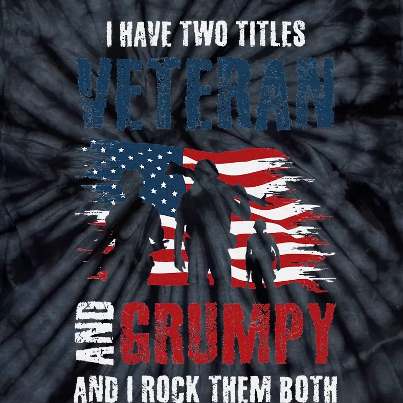 I have two titles veteran and grumpy and I rock them both Tie-Dye T-Shirt