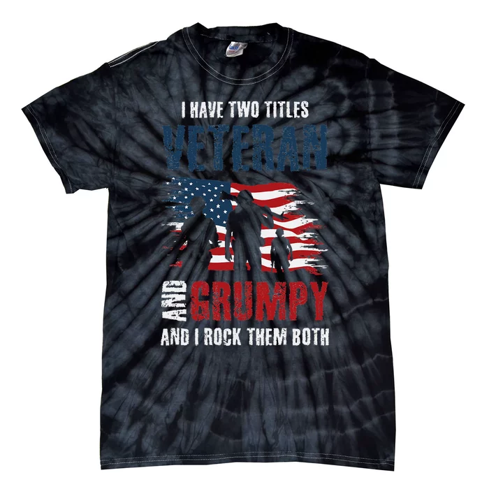 I have two titles veteran and grumpy and I rock them both Tie-Dye T-Shirt