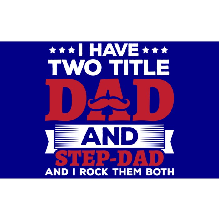 I Have Two Titles Dad And Step Dad Funny Stepdad Cool Gift Bumper Sticker