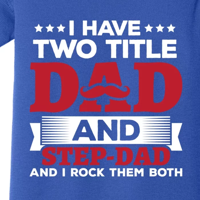 I Have Two Titles Dad And Step Dad Funny Stepdad Cool Gift Baby Bodysuit