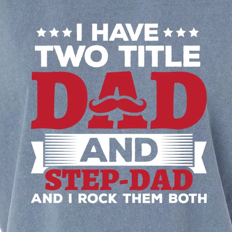 I Have Two Titles Dad And Step Dad Funny Stepdad Cool Gift Garment-Dyed Women's Muscle Tee