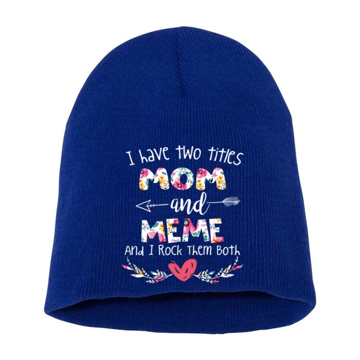 I Have Two Titles Mom And Meme Gift For Grandma Meaningful Gift Short Acrylic Beanie