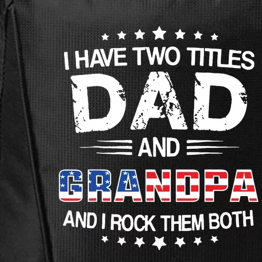 I Have Two Titles Dad And Grandpa Funny Fathers Day Grandpa City Backpack