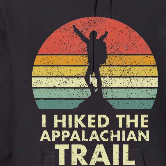 I Hiked The Appalachian Trail AT Thru Hiked Thru Hiker Premium Hoodie