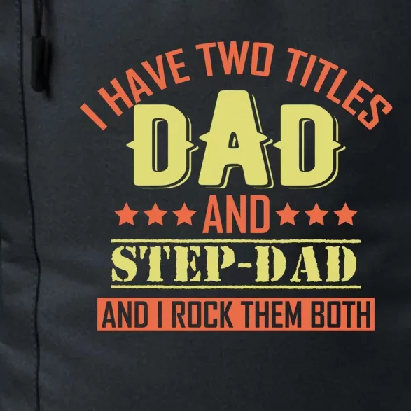 I Have Two Titles Dad And Step Dad Step Dad Stepdads Gift Daily Commute Backpack