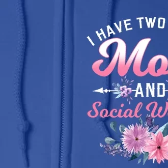 I Have Two Titles Mom And Social Worker Mother's Day Gift Full Zip Hoodie