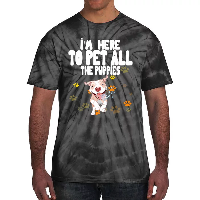 I'm Here To Pet All The Puppies Cute Puppies Lovers Tie-Dye T-Shirt