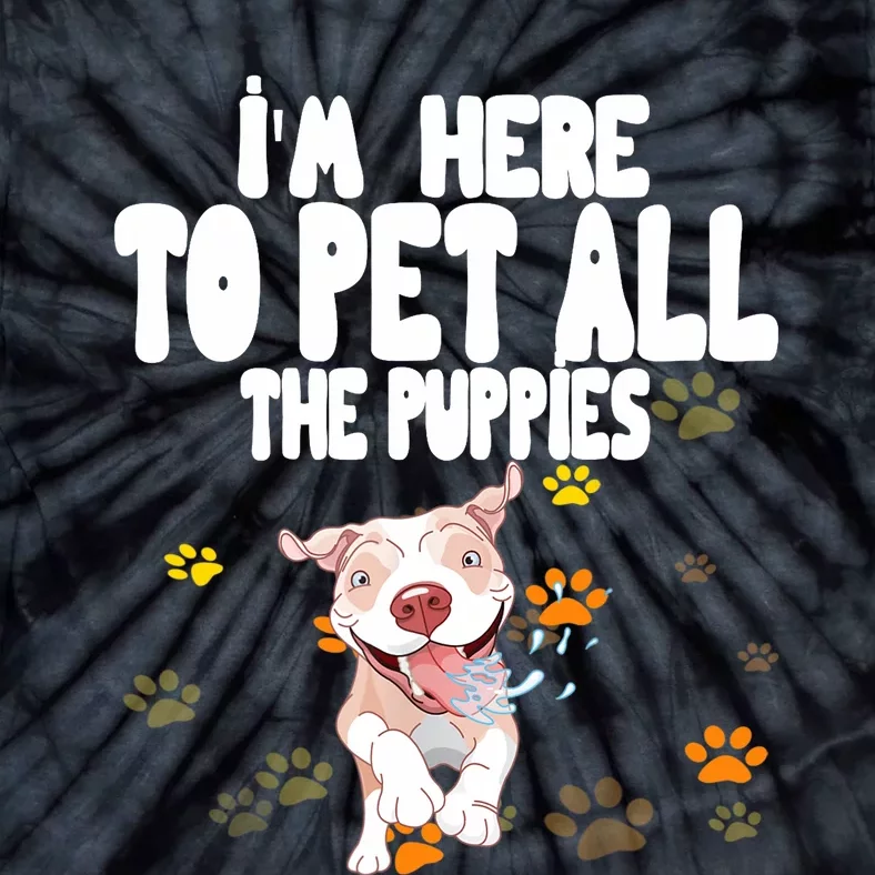 I'm Here To Pet All The Puppies Cute Puppies Lovers Tie-Dye T-Shirt