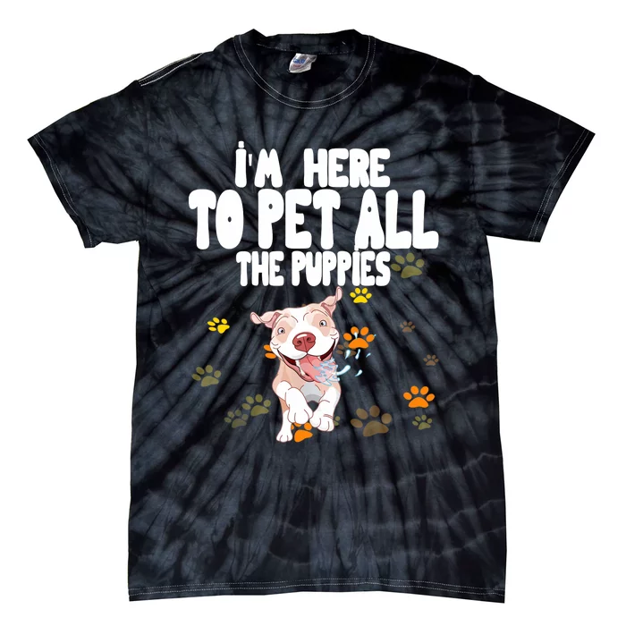 I'm Here To Pet All The Puppies Cute Puppies Lovers Tie-Dye T-Shirt