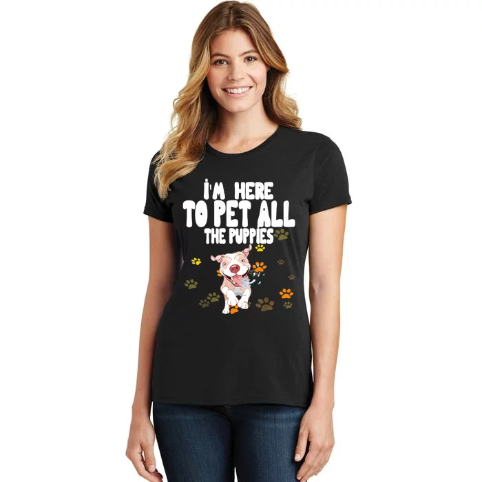 I'm Here To Pet All The Puppies Cute Puppies Lovers Women's T-Shirt