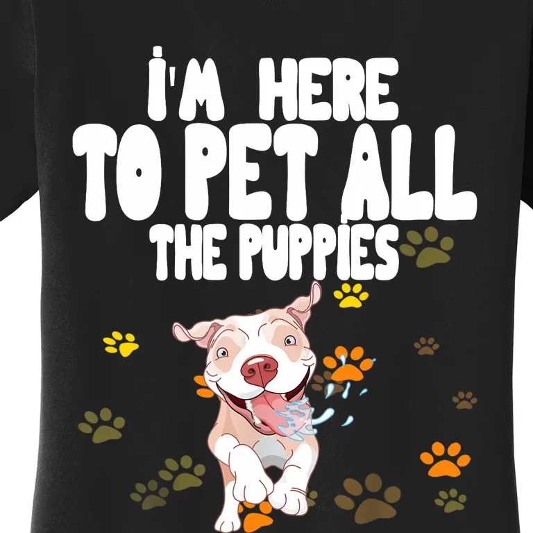 I'm Here To Pet All The Puppies Cute Puppies Lovers Women's T-Shirt