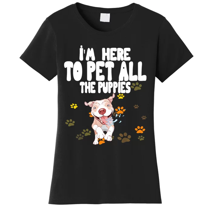 I'm Here To Pet All The Puppies Cute Puppies Lovers Women's T-Shirt