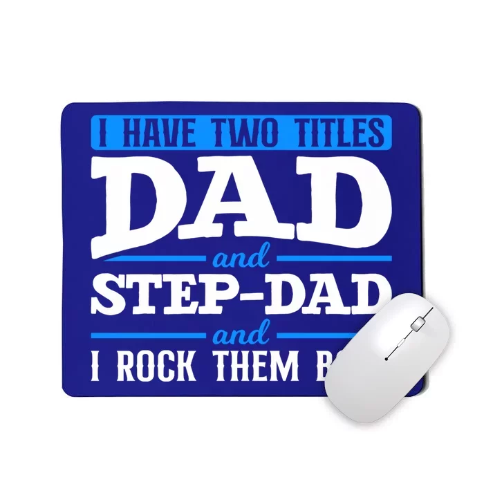 I Have Two Titles Dad And Step Dad Stepdad Stepdads Gift Mousepad