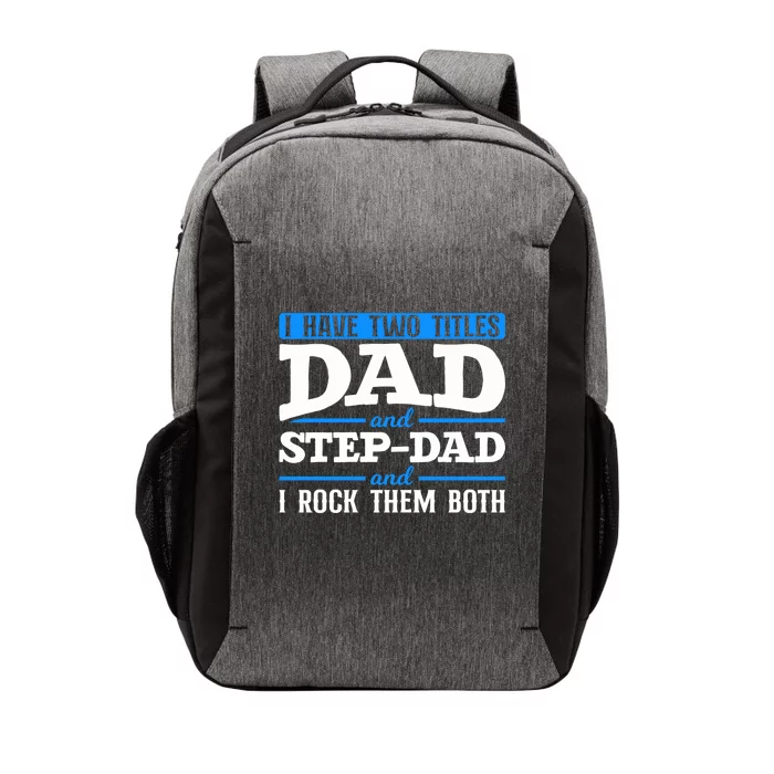 I Have Two Titles Dad And Step Dad Stepdad Stepdads Gift Vector Backpack