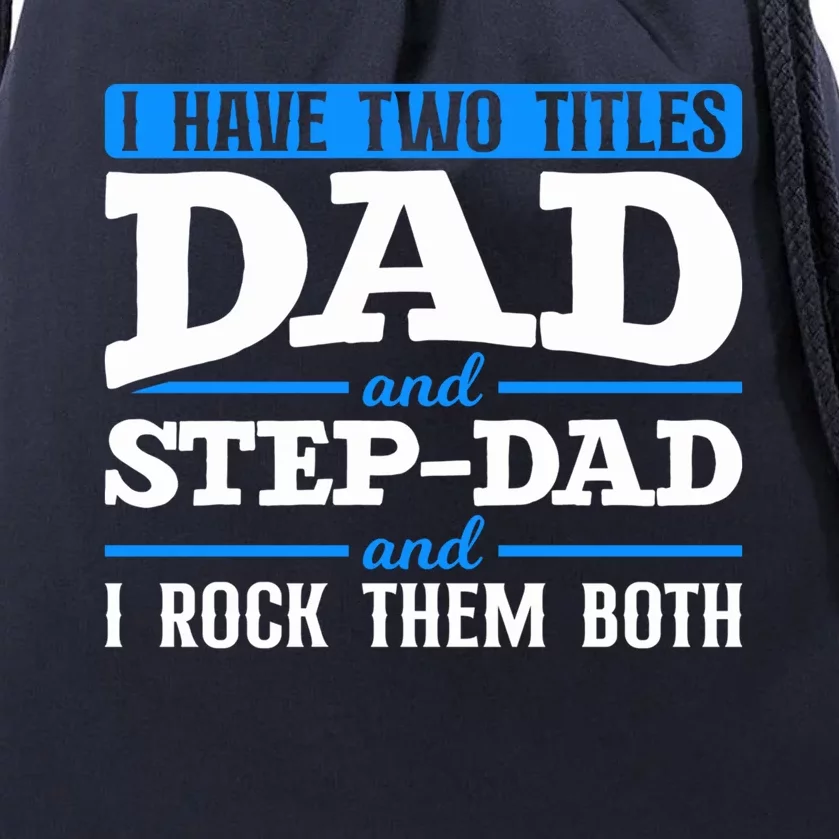 I Have Two Titles Dad And Step Dad Stepdad Stepdads Gift Drawstring Bag