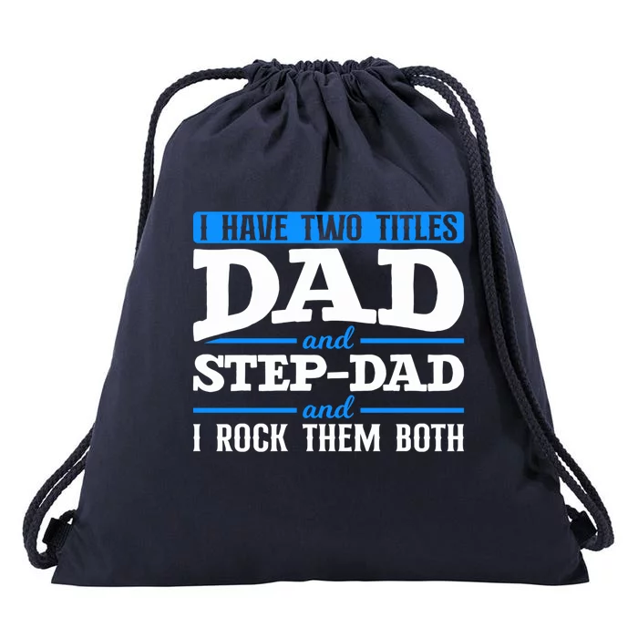 I Have Two Titles Dad And Step Dad Stepdad Stepdads Gift Drawstring Bag