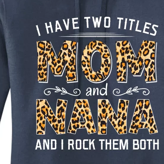 I Have Two Titles Mom An Nana And I Rock Them Both Women's Pullover Hoodie