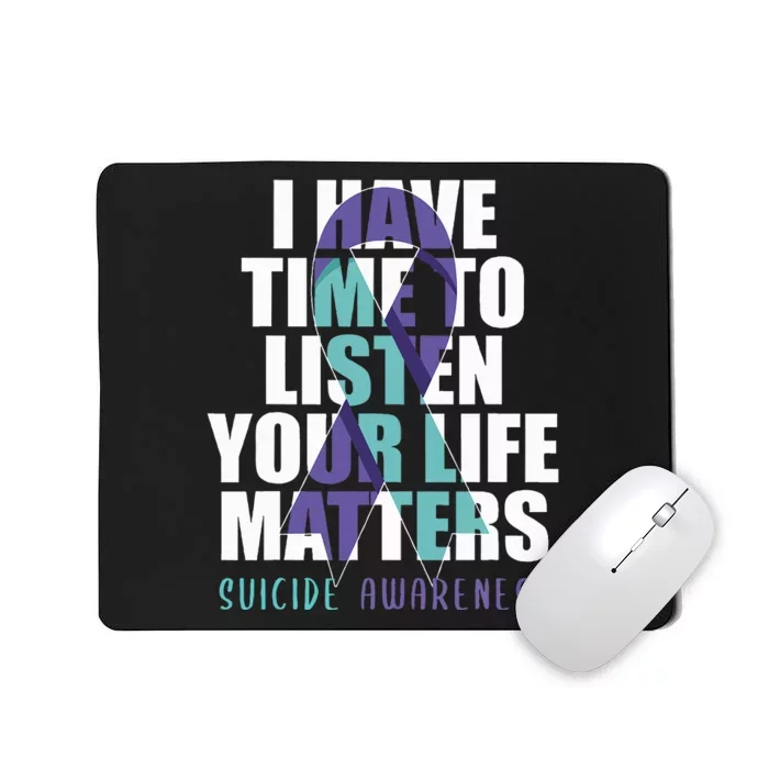 I Have Time To Listen Life Matters Suicide Awareness Mousepad