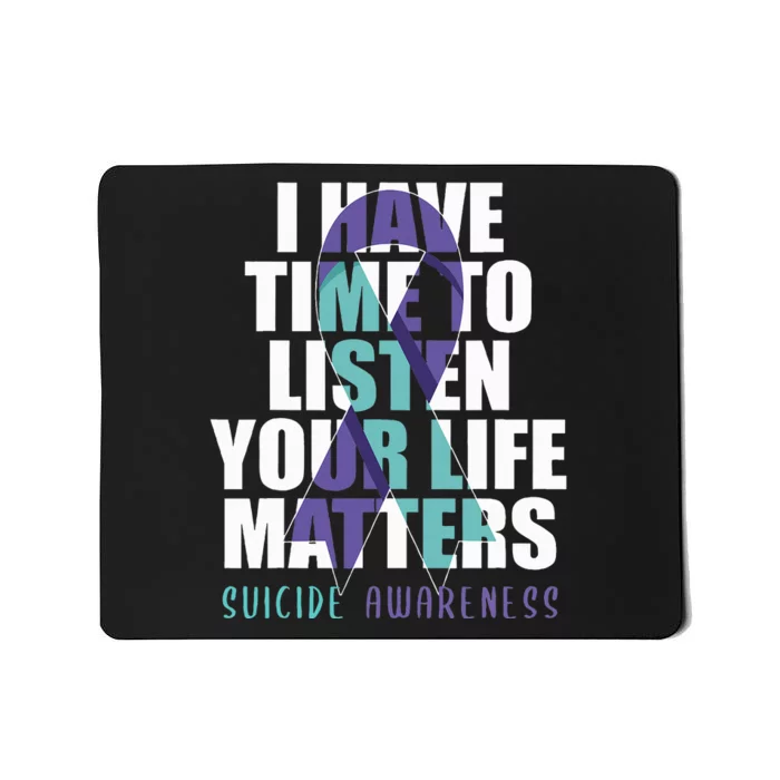 I Have Time To Listen Life Matters Suicide Awareness Mousepad