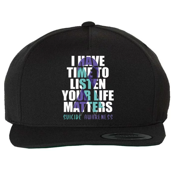 I Have Time To Listen Life Matters Suicide Awareness Wool Snapback Cap