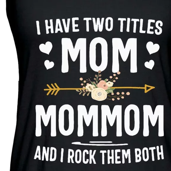 I Have Two Titles Mom And Mommom Mothers Day Gifts Ladies Essential Flowy Tank