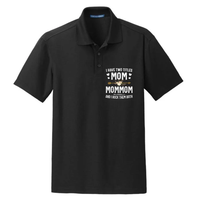 I Have Two Titles Mom And Mommom Mothers Day Gifts Dry Zone Grid Performance Polo