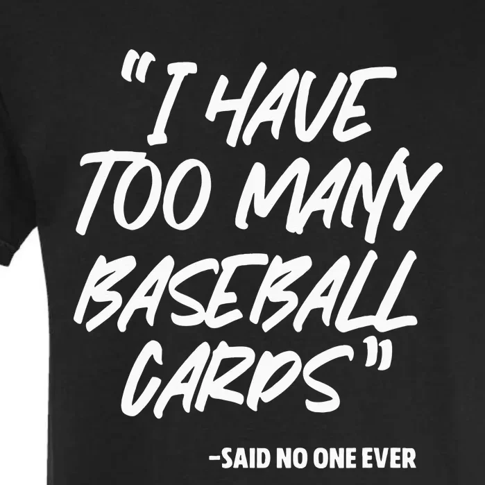 I Have Too Many Baseball Cards Baseball Player Garment-Dyed Heavyweight T-Shirt