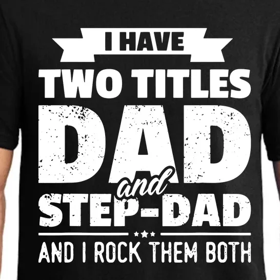 I Have Two Titles Dad And StepDad Shirts Gift Fathers Day Pajama Set