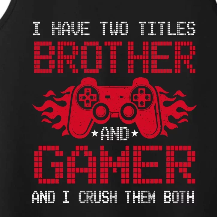 I Have Two Titles Brother And Gamer Funny Gamer Say Brother Performance Tank