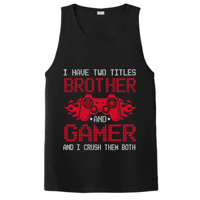 I Have Two Titles Brother And Gamer Funny Gamer Say Brother Performance Tank