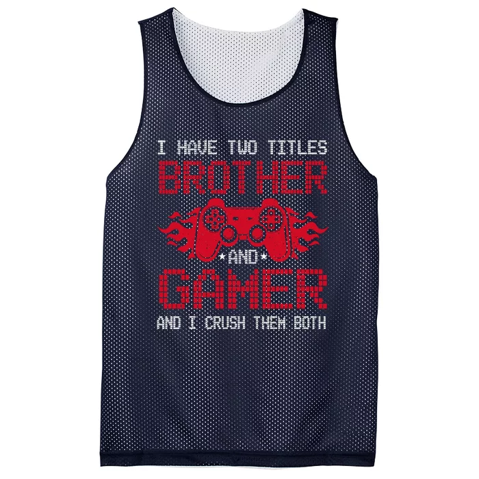 I Have Two Titles Brother And Gamer Funny Gamer Say Brother Mesh Reversible Basketball Jersey Tank