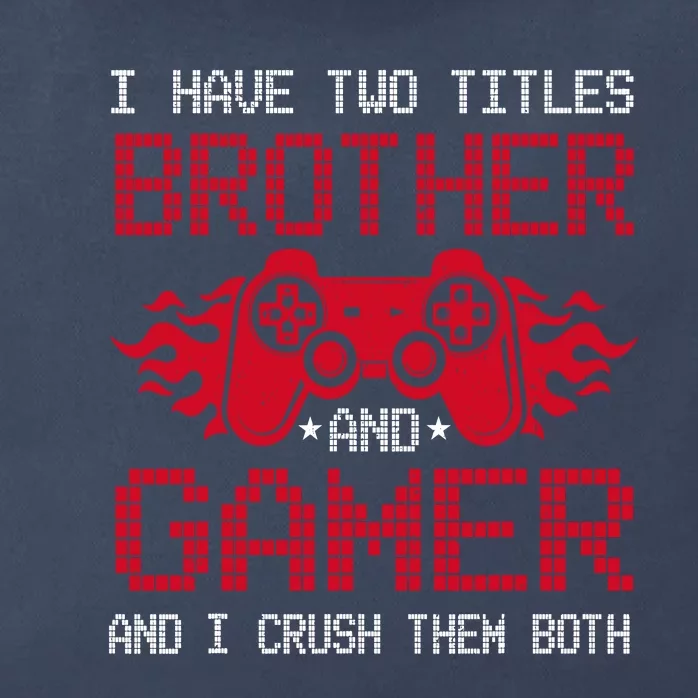 I Have Two Titles Brother And Gamer Funny Gamer Say Brother Zip Tote Bag